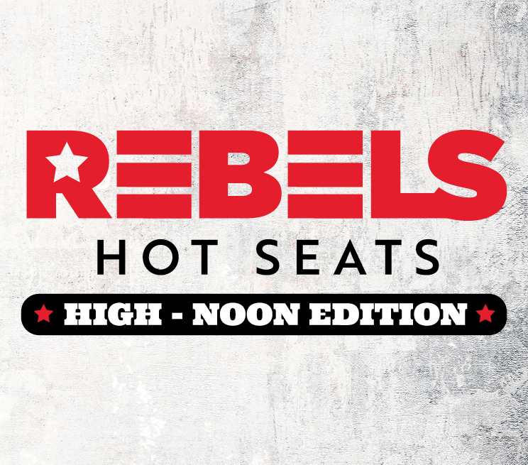 Rebels Hot Seats High Noon Edition