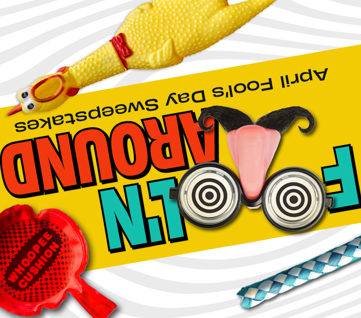 Foolin Around April's Fools Day Sweepstakes