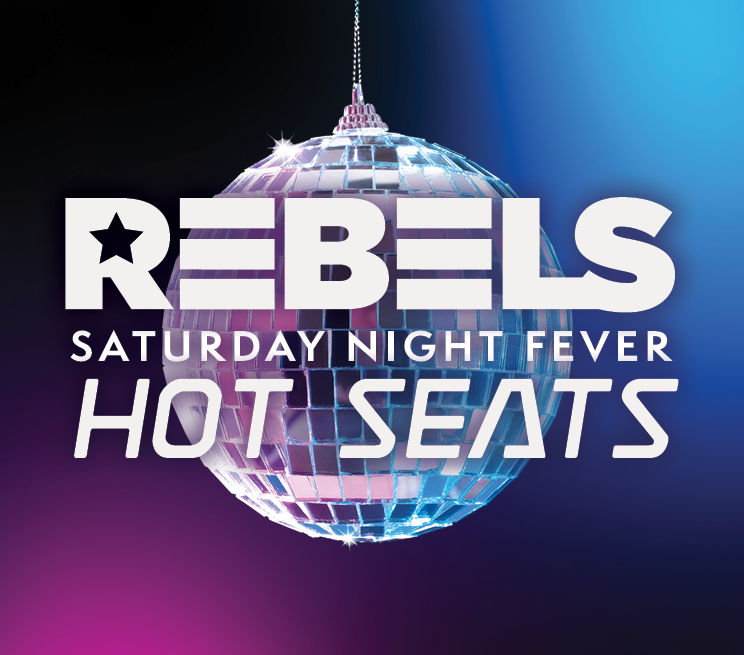 Rebels Hot Seats Saturday Night Fever