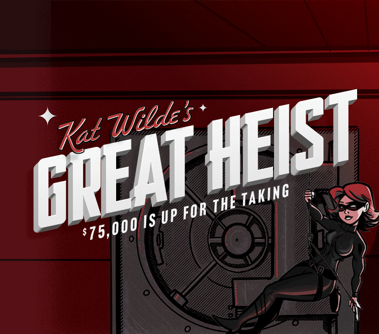 Kat Wilde's Great Heist $75,000 Is Up For Taking