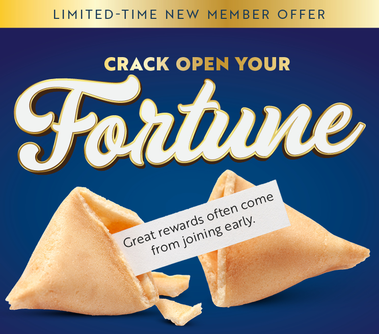Crack Open Your Fortune Limited-Time New Member Offer