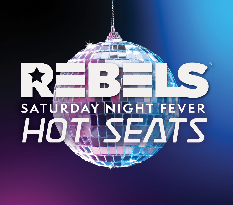 Rebels Saturday Night Fever Hot Seats